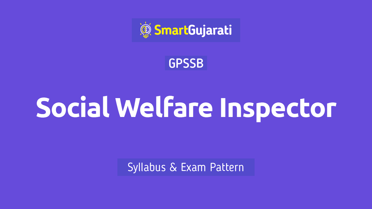 In this post, we have given detailed information about the Qualification, Syllabus and Exam Pattern of the GPSSB Social Welfare Inspector exam and you can also download a pdf of the Social Welfare Inspector Gujarat syllabus. This article will help you in Social Welfare Inspector Recruitment Exam.