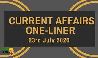 Current Affairs One-Liner: 23rd July 2020