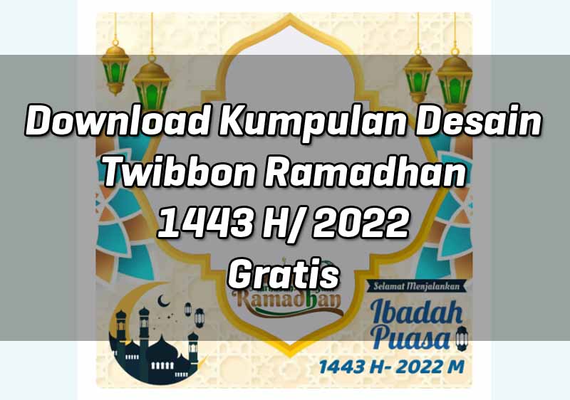 download-kumpulan-desain-twibbon-ramadhan-1443-h-2022-gratis