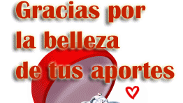 Gracias por la belleza de tus aportes