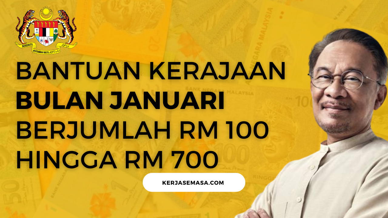 Bantuan Kerajaan Januari 2023 RM 100 Hingga RM 700