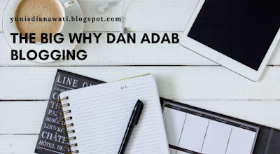The big why dan adab-adab blogging