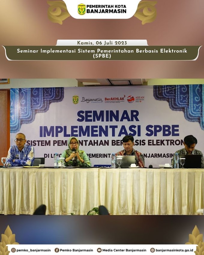Seminar Implementasi Sistem Pemerintahan Berbasis Elektronik (SPBE) di lingkungan Pemerintah Kota Banjarmasin