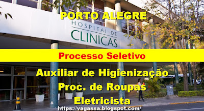 Hospital de Clínicas abre processo seletivo para Higienização, Rouparia e Manutenção em Porto Alegre