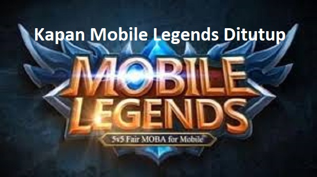  Sebagaimana game online Mobile Legends ini merupakan game online yang paling populer pada Kapan Mobile Legends Ditutup?