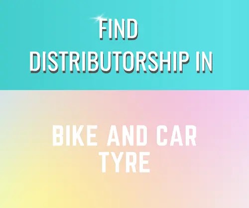 Wanted Distributors for Bike and Car tyre