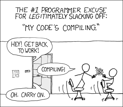 The #1 programmer excuse for legitimately slacking off: my code's is compiling