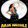 AAJA NACHLE