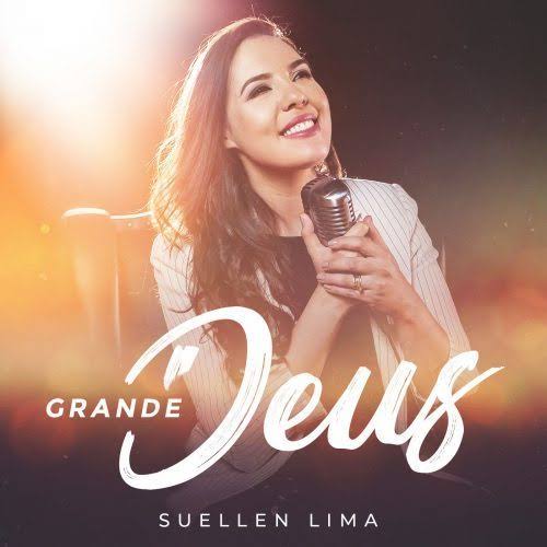 Suellen Lima lança "Grande Deus", seu novo single inédito. Confira! 