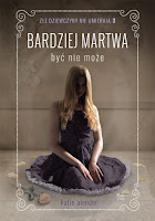 http://ksiazkomania-recenzje.blogspot.com/2016/12/bardziej-martwa-byc-nie-moze-katie.html