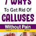 7 Ways To Get Rid Of Calluses Without Pain