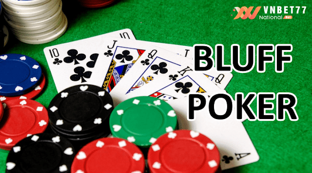 Bluff trong Poker là gì? Những lợi thế của Bluff trong Poker