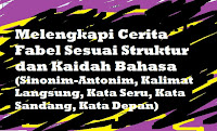 Melengkapi Cerita Fabel Sesuai Struktur dan Kaidah Bahasa 