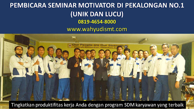 PEMBICARA SEMINAR MOTIVATOR DI PEKALONGAN NO.1,  Training Motivasi di PEKALONGAN, Softskill Training di PEKALONGAN, Seminar Motivasi di PEKALONGAN, Capacity Building di PEKALONGAN, Team Building di PEKALONGAN, Communication Skill di PEKALONGAN, Public Speaking di PEKALONGAN, Outbound di PEKALONGAN, Pembicara Seminar di PEKALONGAN