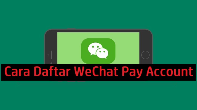 Cara Daftar WeChat Pay