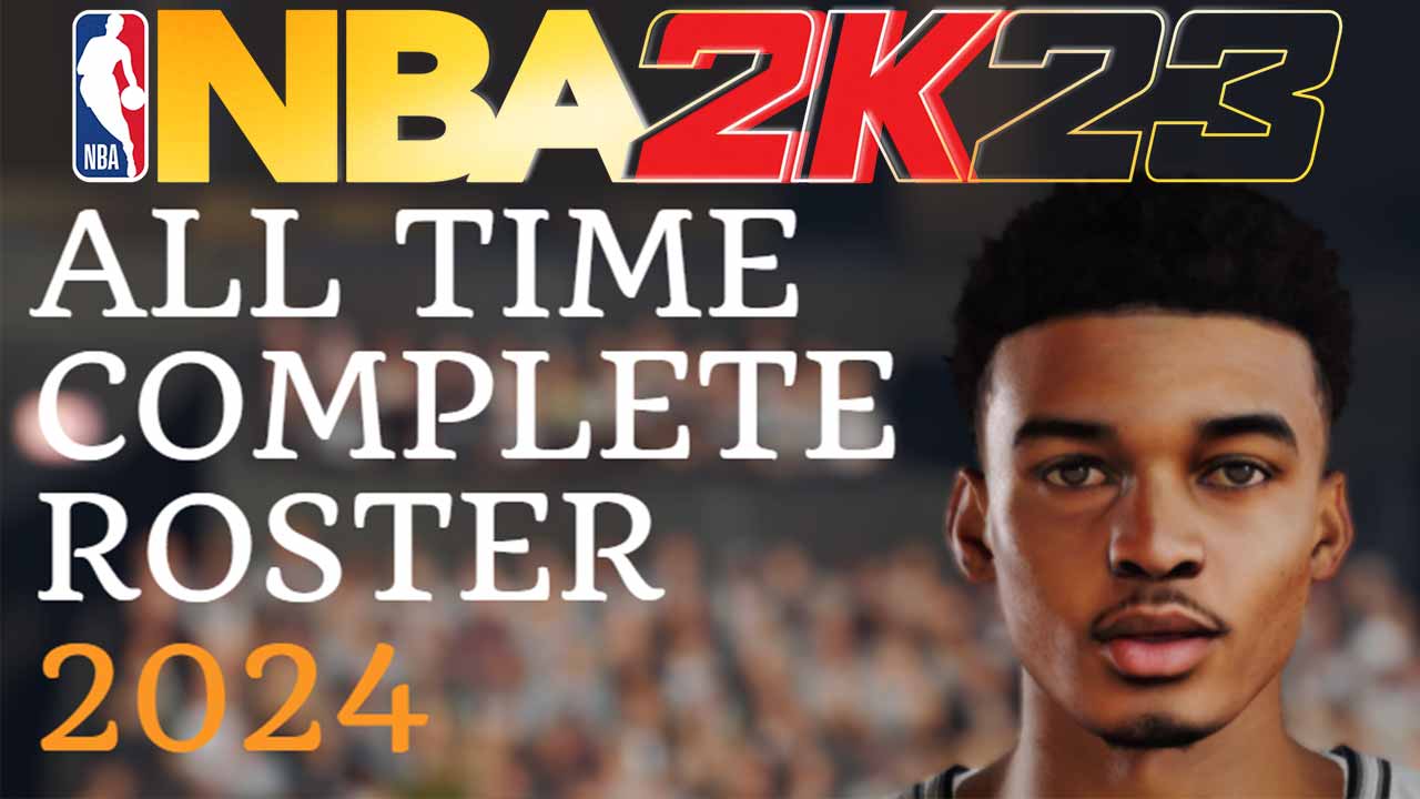 NBA 2K23 Complete Roster 2024 (AllTime & Classic Teams + Latest