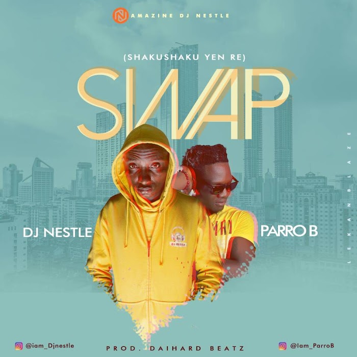 Music: Swap - Dj Nestle x Parro B | @Iam_djnestle @iam_parr0b