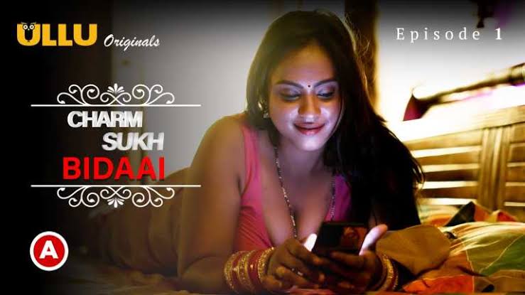 [18+] Charmsukh-Bidaai Part-1 (2022) S01 Hindi Ullu Originals Hot Web Series WEB-DL – 720P – x264