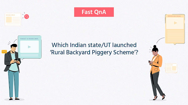 Which Indian state/UT launched ‘Rural Backyard Piggery Scheme’?