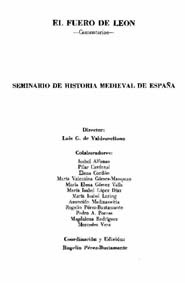 El Fuero de León comentarios / Seminario de Historia Medieval de España; director Luis G. de Valdeavellano; colaboradores Isabel Alfonso...[et al] coordinación y edición Rogelio Pérez-Bustamante. 1983