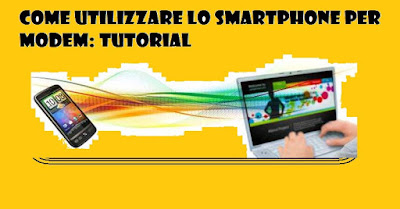 Come utilizzare smartphone per modem: TUTORIAL