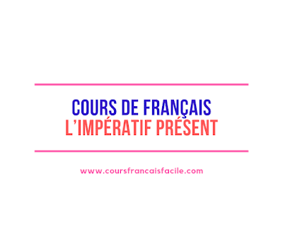 Cours de français : L’impératif présent 