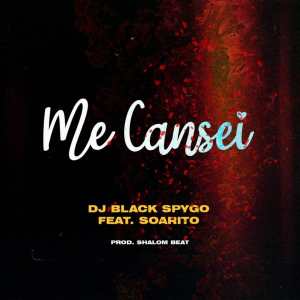 Dj Black Spygo Feat. Soarito - Me Cansei