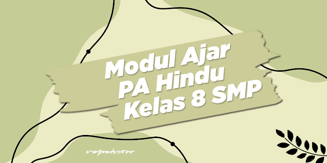 Modul Ajar Pendidikan Agama Hindu Kelas 8 SMP Kurikulum Merdeka Semua Materi