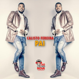 Calisto Ferreira - Pai (2019) BAIXAR MP3