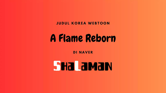 Judul Korea Webtoon A Flame Reborn di Naver