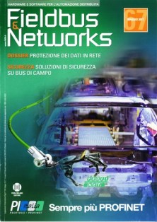 Fieldbus & Networks 67 - Maggio 2011 | ISSN 0392-8829 | TRUE PDF | Trimestrale | Professionisti | Elettronica | Automazione
Unica rivista italiana del suo settore, Fieldbus & Networks è uno strumento indispensabile per specialisti della comunicazione in campo industriale, system integrator, tecnici di produzione, installatori e manutentori di impianti e reti. La rivista descrive le architetture fieldbus standard e proprietarie dando una visione d’insieme su argomenti che spaziano dal collegamento di dispositivi in campo, alla connessione di unità di controllo, all’interfacciamento con sistemi di monitoraggio e supervisione. Particolare attenzione è posta sui temi della sicurezza, del wireless, dell’integrazione con le reti IT aziendali, della building automazione e della formazione.