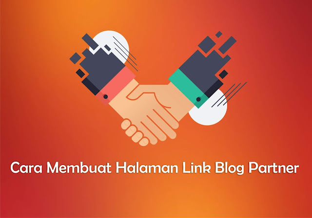 Cara Membuat Halaman Link Blog Partner Di Blogger