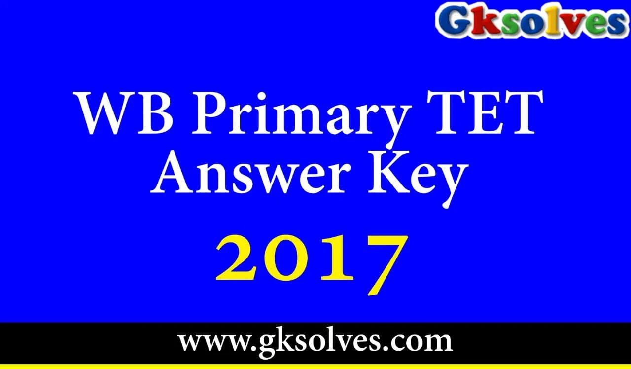 West Bengal Primary TET Answer Key 2017 PDF - WB TET Answer Key 2017