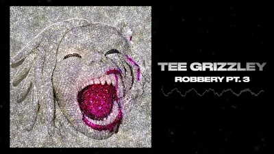 ROBBERY PART 3 (THREE) MP3 DOWNLOAD  — Tee Grizzley