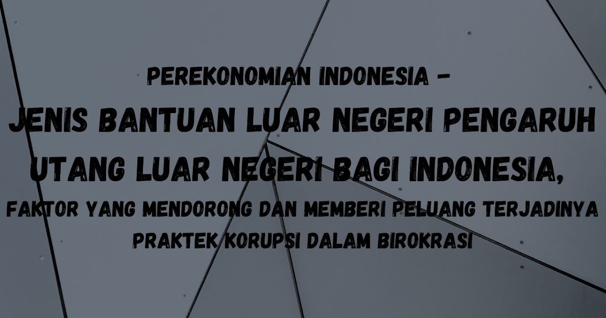 Perekonomian Indonesia Jenis  Bantuan Luar  Negeri  
