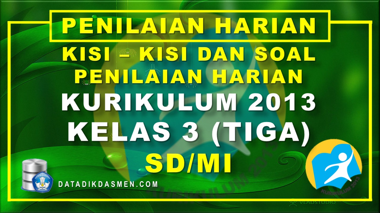 Kisi Kisi Dan Soal Ulangan Harian Uh Ph Tematik Kelas 3 Semester 1 Tahun Pelajaran 2020 2021 Datadikdasmen Com