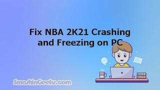 Fix NBA 2K21 Crashing and Freezing on PC 