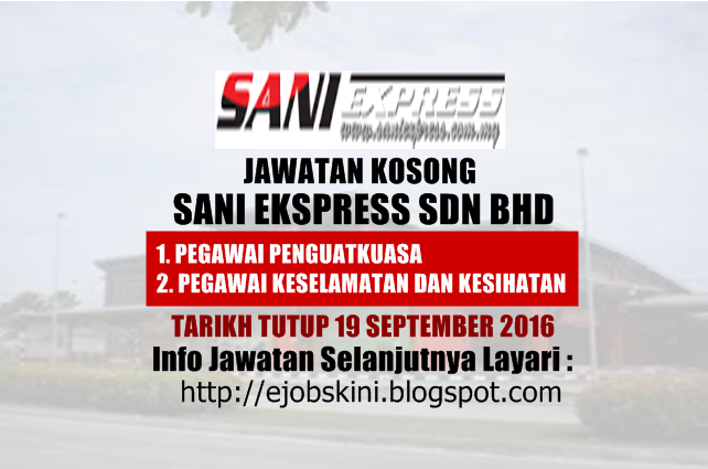 Jawatan kosong di sani ekspress sdn bhd september 2016