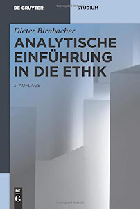Analytische Einführung in die Ethik (De Gruyter Studium)