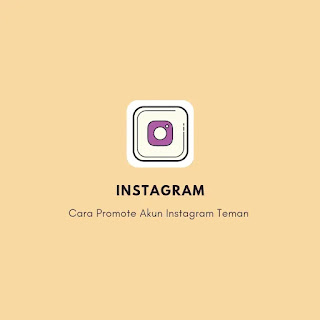 Cara Promote Akun Instagram Teman