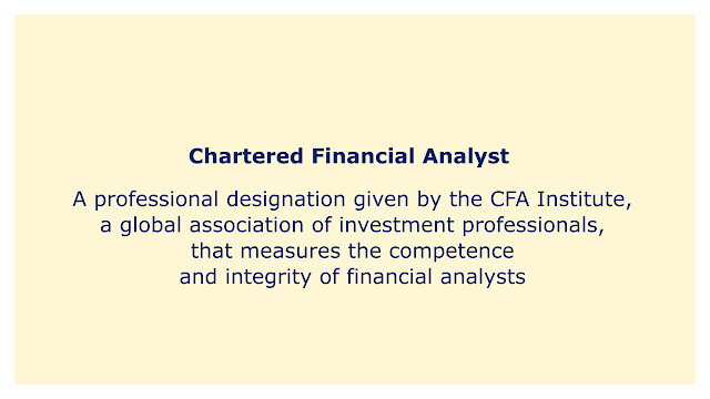 A Chartered Financial Analyst (CFA) is a professional designation given by the CFA Institute hat measures the competence of financial analyst.