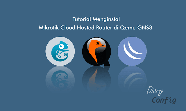 Cara Menginstal Mikrotik CHR di Qemu GNS3