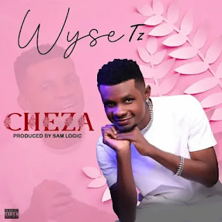 AUDIO | Wyse Tz – Cheza (Mp3 Download)