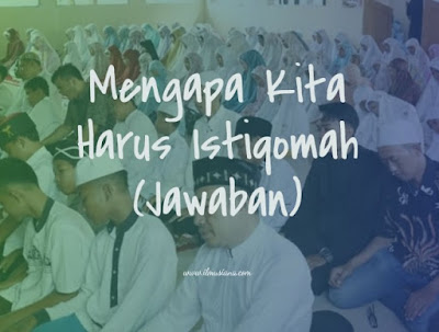 Mengapa Kita Harus Istiqomah