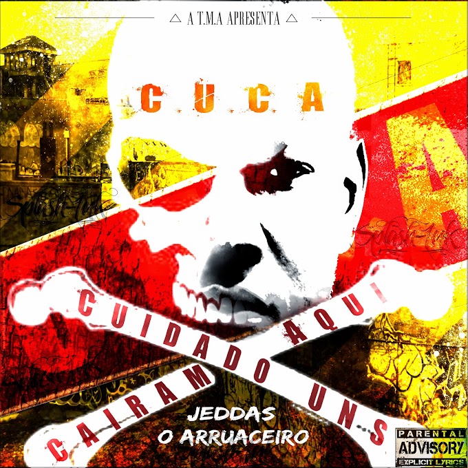 Mixtape: Jeddas o Arruaceiro - C.U.C.A (Cuidado Uns Caíram Aqui)