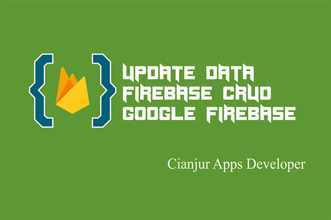 CRUD Firebase Realtime Database (5): Membuat Fungsi Update Data