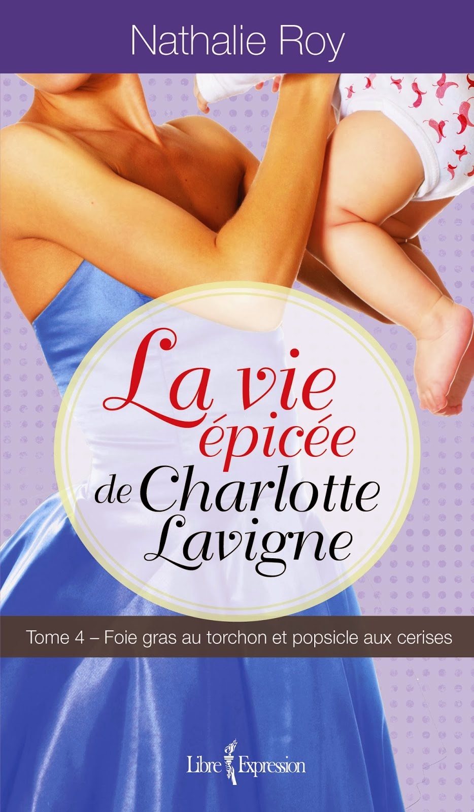 http://www.editions-libreexpression.com/vie-epicee-charlotte-lavigne-tome-4/nathalie-roy/livre/9782764808801 