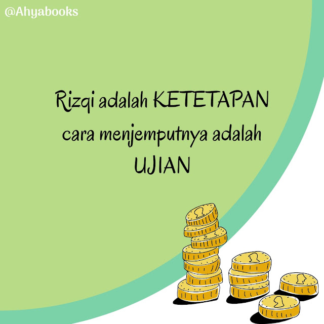 Rizqi Adalah KETETAPAN Cara Menjemputnya Adalah UJIAN