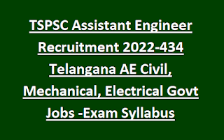 TSPSC Assistant Engineer Recruitment 2022-434 Telangana AE Civil, Mechanical, Electrical Govt Jobs Notification-Exam Syllabus