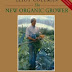 The New Organic Grower - A Masters Manual of Tools and Techniques for the Home and Market Gardener (2nd Edition)